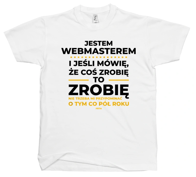 Jeśli Webmaster Mówi Że Zrobi, To Zrobi - Męska Koszulka Biała