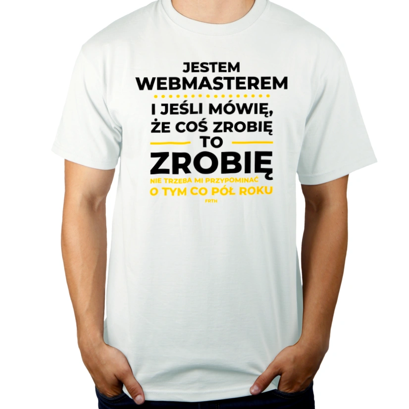 Jeśli Webmaster Mówi Że Zrobi, To Zrobi - Męska Koszulka Biała