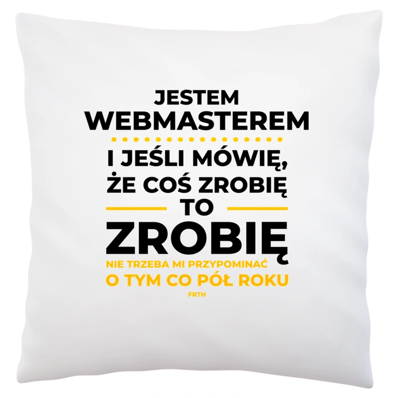 Jeśli Webmaster Mówi Że Zrobi, To Zrobi - Poduszka Biała