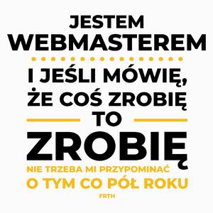 Jeśli Webmaster Mówi Że Zrobi, To Zrobi - Poduszka Biała