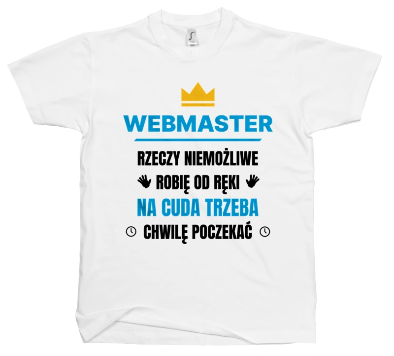 Webmaster Rzeczy Niemożliwe Robię Od Ręki - Męska Koszulka Biała