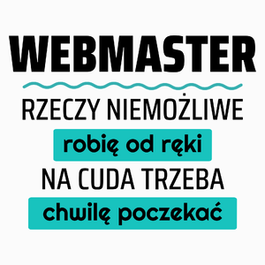 Webmaster - Rzeczy Niemożliwe Robię Od Ręki - Na Cuda Trzeba Chwilę Poczekać - Poduszka Biała