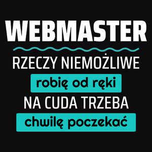 Webmaster - Rzeczy Niemożliwe Robię Od Ręki - Na Cuda Trzeba Chwilę Poczekać - Męska Bluza z kapturem Czarna