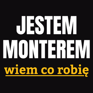 Jestem Monterem Wiem Co Robię - Męska Bluza Czarna