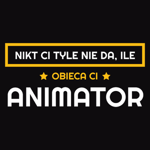 Nikt Ci Tyle Nie Da Ile Obieca Ci animator - Męska Bluza z kapturem Czarna