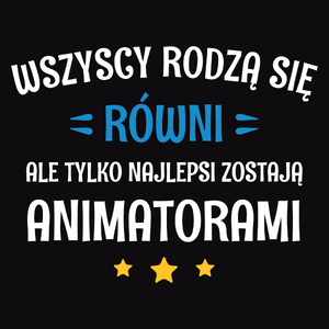 Tylko Najlepsi Zostają Animatorami - Męska Bluza z kapturem Czarna