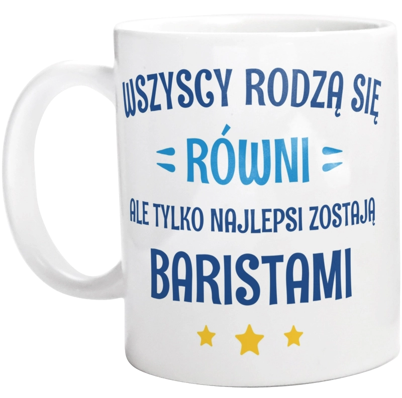 Tylko Najlepsi Zostają Baristami - Kubek Biały