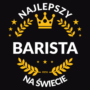 Najlepszy Barista Na Świecie - Męska Koszulka Czarna