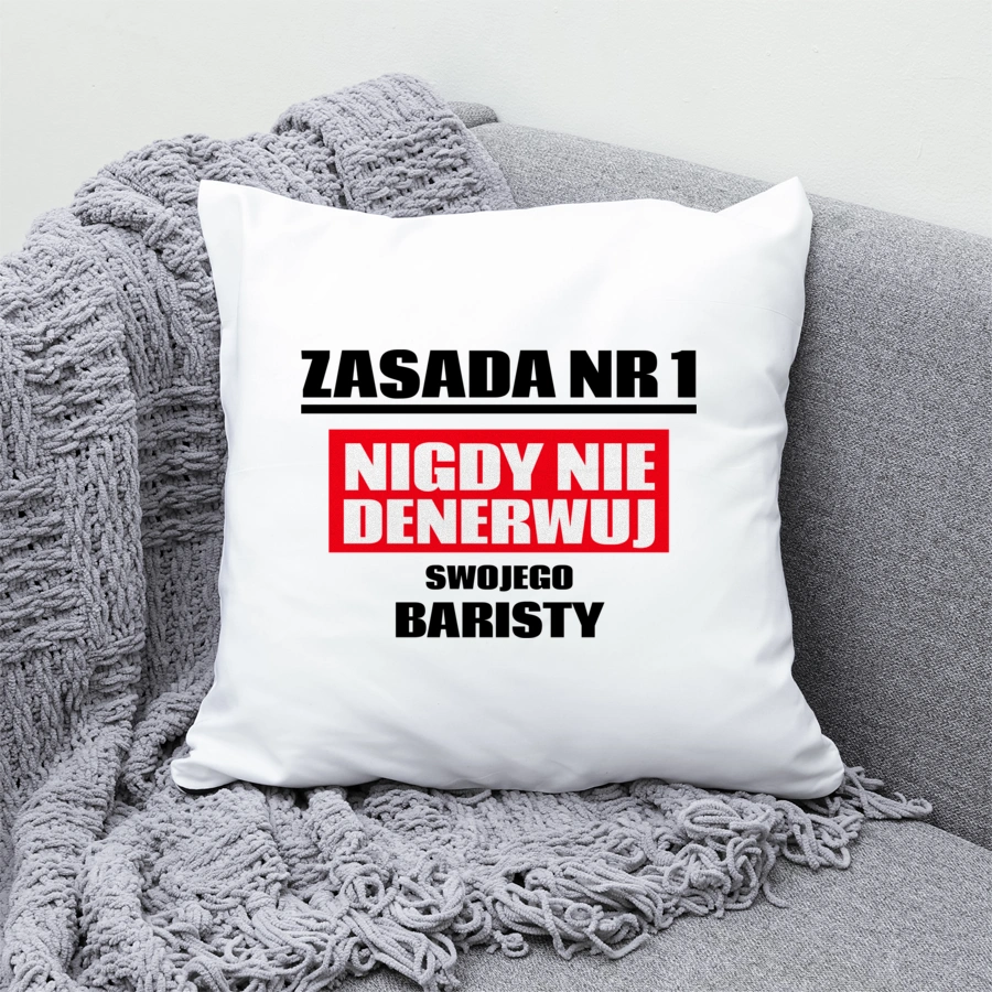 Zasada Nr 1 - Nigdy Nie Denerwuj Swojego Baristy - Poduszka Biała