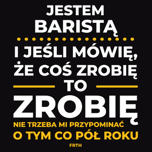 Jeśli Barista Mówi Że Zrobi, To Zrobi - Męska Koszulka Czarna