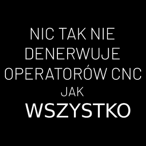 Nic Tak Nie Denerwuje Operatorów Cnc Jak Wszystko - Torba Na Zakupy Czarna