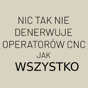 Nic Tak Nie Denerwuje Operatorów Cnc Jak Wszystko - Torba Na Zakupy Natural