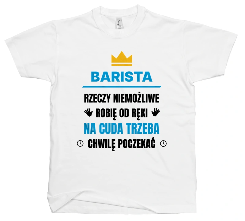 Barista Rzeczy Niemożliwe Robię Od Ręki - Męska Koszulka Biała