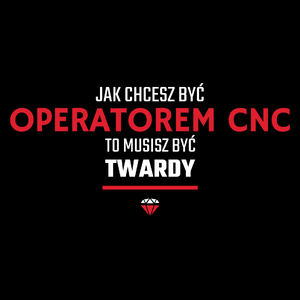 Jak Chcesz Być Operatorem Cnc To Musisz Być Twardy - Torba Na Zakupy Czarna