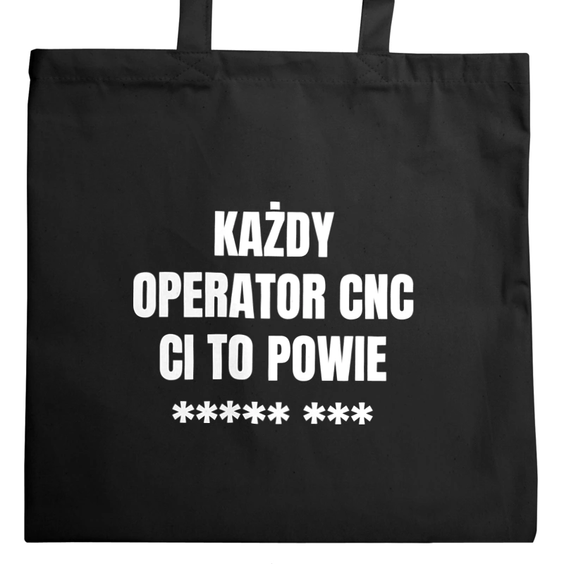 Każdy Operator Cnc Ci To Powie - Torba Na Zakupy Czarna