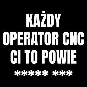 Każdy Operator Cnc Ci To Powie - Torba Na Zakupy Czarna