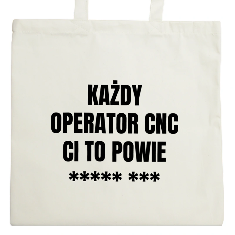 Każdy Operator Cnc Ci To Powie - Torba Na Zakupy Natural