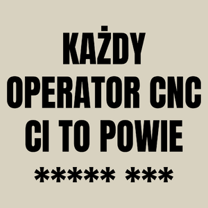 Każdy Operator Cnc Ci To Powie - Torba Na Zakupy Natural