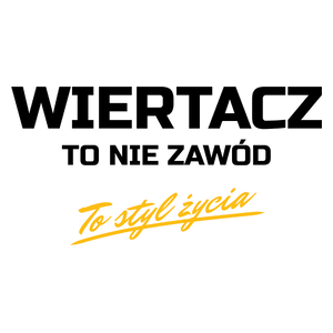 Wiertacz To Nie Zawód - To Styl Życia - Kubek Biały