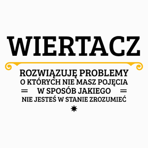 Wiertacz - Rozwiązuje Problemy O Których Nie Masz Pojęcia - Poduszka Biała