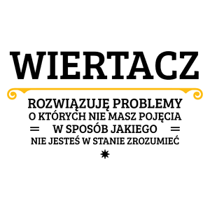 Wiertacz - Rozwiązuje Problemy O Których Nie Masz Pojęcia - Kubek Biały