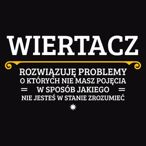 Wiertacz - Rozwiązuje Problemy O Których Nie Masz Pojęcia - Męska Bluza z kapturem Czarna