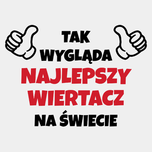 Tak Wygląda Najlepszy Wiertacz Na Świecie - Męska Koszulka Biała