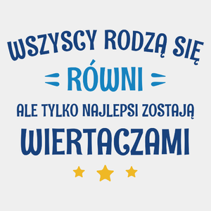 Tylko Najlepsi Zostają Wiertaczami - Męska Koszulka Biała