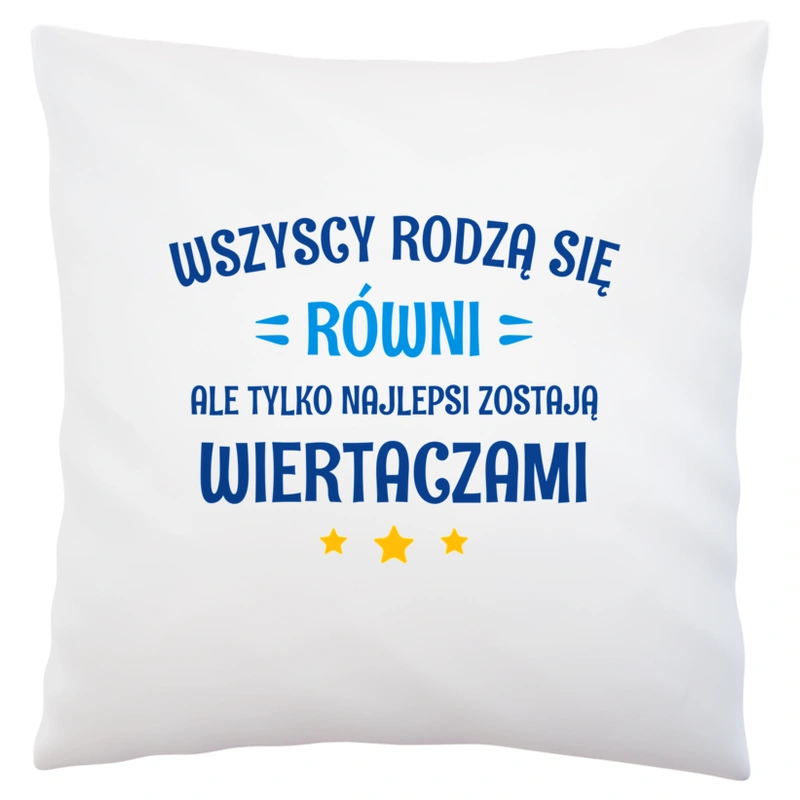 Tylko Najlepsi Zostają Wiertaczami - Poduszka Biała