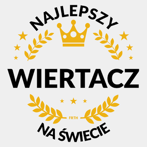 Najlepszy Wiertacz Na Świecie - Męska Koszulka Biała