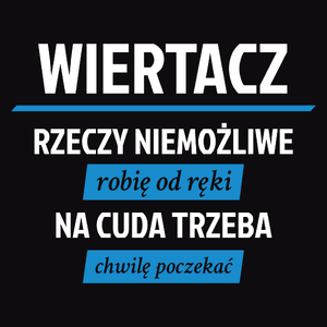 Wiertacz - Rzeczy Niemożliwe Robię Od Ręki - Na Cuda Trzeba Chwilę Poczekać - Męska Bluza z kapturem Czarna