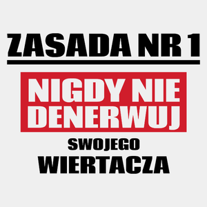 Zasada Nr 1 - Nigdy Nie Denerwuj Swojego Wiertacza - Męska Koszulka Biała