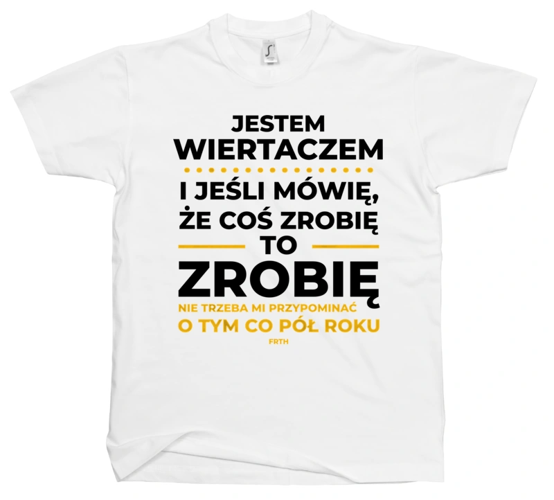 Jeśli Wiertacz Mówi Że Zrobi, To Zrobi - Męska Koszulka Biała