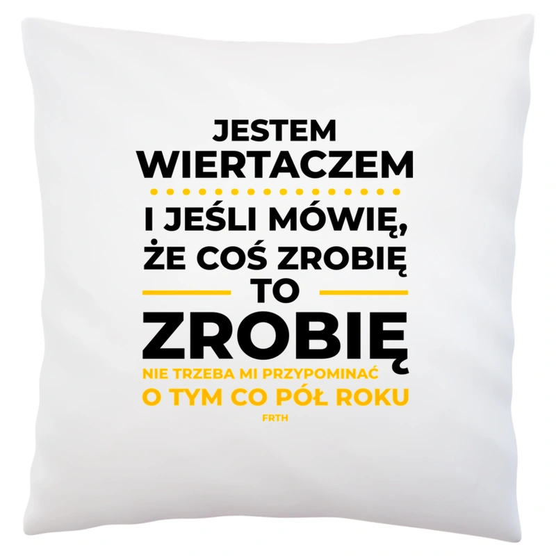 Jeśli Wiertacz Mówi Że Zrobi, To Zrobi - Poduszka Biała