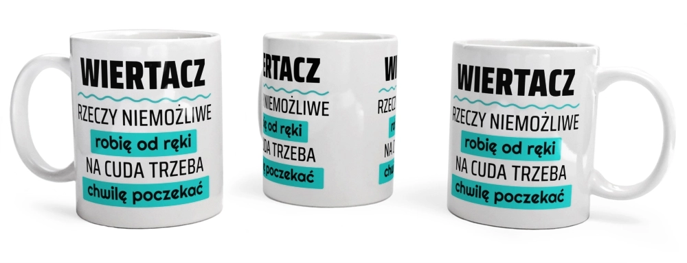 Wiertacz - Rzeczy Niemożliwe Robię Od Ręki - Na Cuda Trzeba Chwilę Poczekać - Kubek Biały