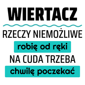 Wiertacz - Rzeczy Niemożliwe Robię Od Ręki - Na Cuda Trzeba Chwilę Poczekać - Kubek Biały