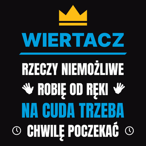 Wiertacz Rzeczy Niemożliwe Robię Od Ręki - Męska Koszulka Czarna