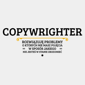 Copywrighter - Rozwiązuje Problemy O Których Nie Masz Pojęcia - Męska Koszulka Biała