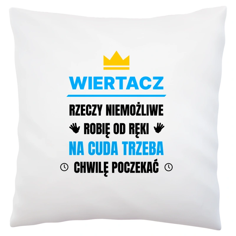 Wiertacz Rzeczy Niemożliwe Robię Od Ręki - Poduszka Biała