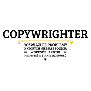 Copywrighter - Rozwiązuje Problemy O Których Nie Masz Pojęcia - Kubek Biały