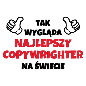 Tak Wygląda Najlepszy Copywrighter Na Świecie - Kubek Biały