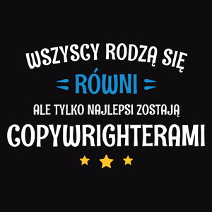 Tylko Najlepsi Zostają Copywrighterami - Męska Koszulka Czarna