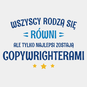 Tylko Najlepsi Zostają Copywrighterami - Męska Koszulka Biała