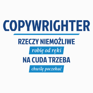 Copywrighter - Rzeczy Niemożliwe Robię Od Ręki - Na Cuda Trzeba Chwilę Poczekać - Poduszka Biała