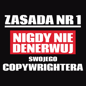 Zasada Nr 1 - Nigdy Nie Denerwuj Swojego Copywrightera - Męska Koszulka Czarna