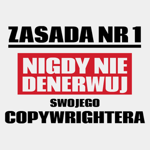 Zasada Nr 1 - Nigdy Nie Denerwuj Swojego Copywrightera - Męska Koszulka Biała