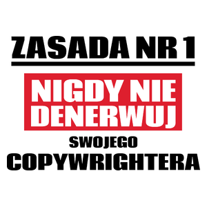 Zasada Nr 1 - Nigdy Nie Denerwuj Swojego Copywrightera - Kubek Biały