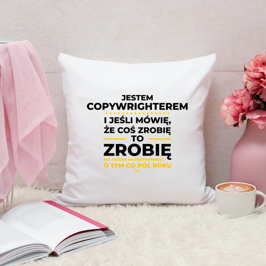 Jeśli Copywrighter Mówi Że Zrobi, To Zrobi - Poduszka Biała