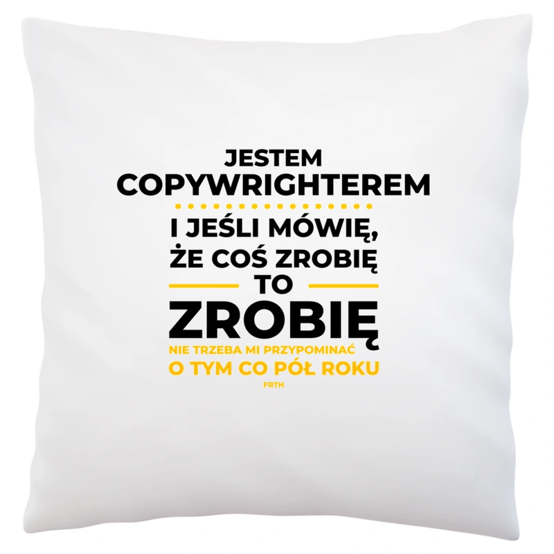 Jeśli Copywrighter Mówi Że Zrobi, To Zrobi - Poduszka Biała