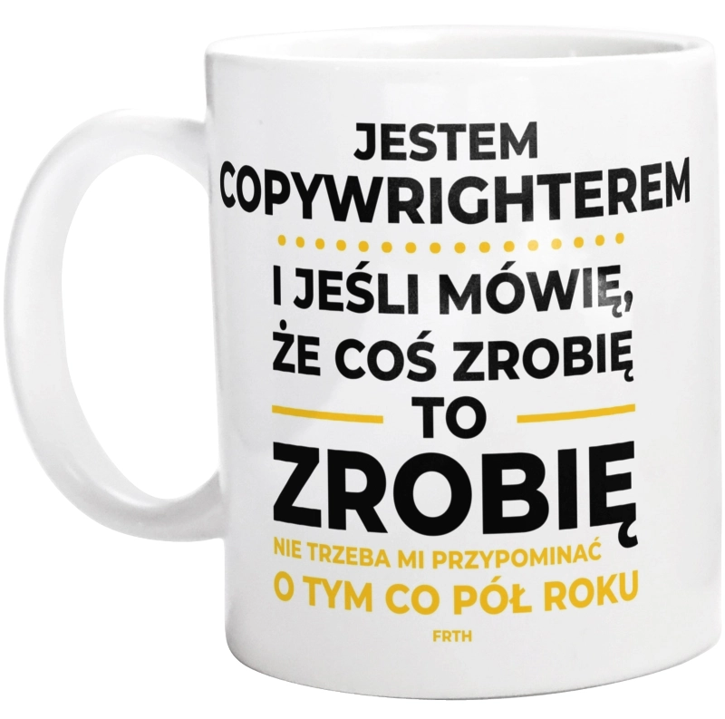 Jeśli Copywrighter Mówi Że Zrobi, To Zrobi - Kubek Biały